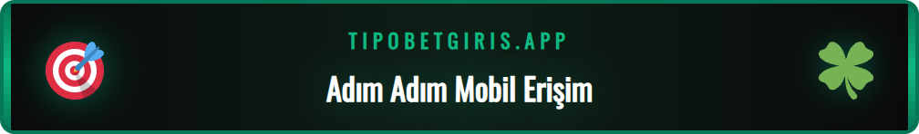 Tipobet mobil sitesine erişim adımlarını gösteren bilgilendirici bir grafik.