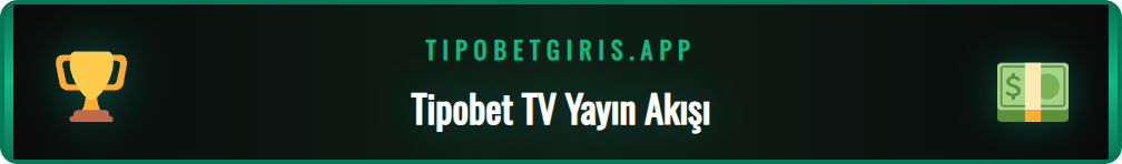 Tipobet TV arayüzünde canlı maç izleme seçenekleri ve yayın programı.