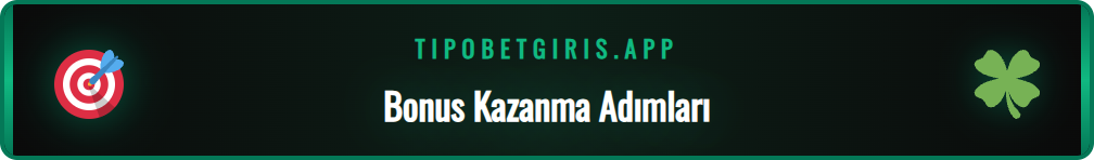 Tipobet bonusu kazanma adımlarını gösteren ekran görüntüsü.