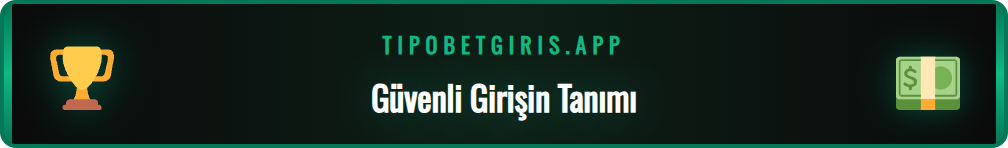 Tipobet güvenli giriş adımları ve platformun arayüzü